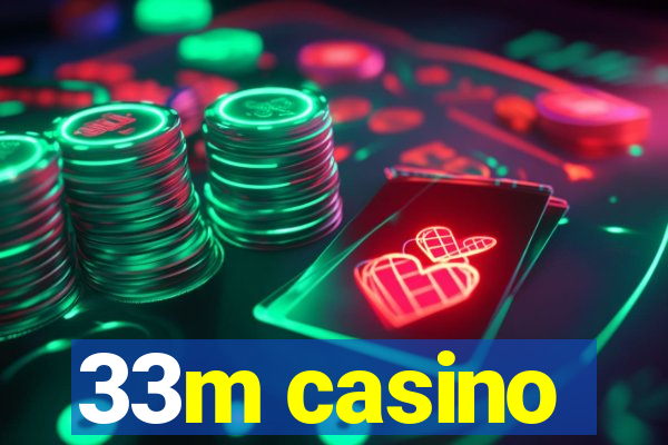 33m casino